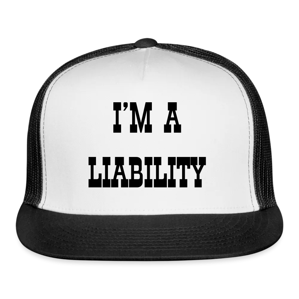 “I’m A Liability”-Trucker Cap