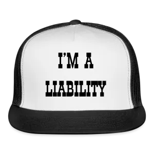 “I’m A Liability”-Trucker Cap