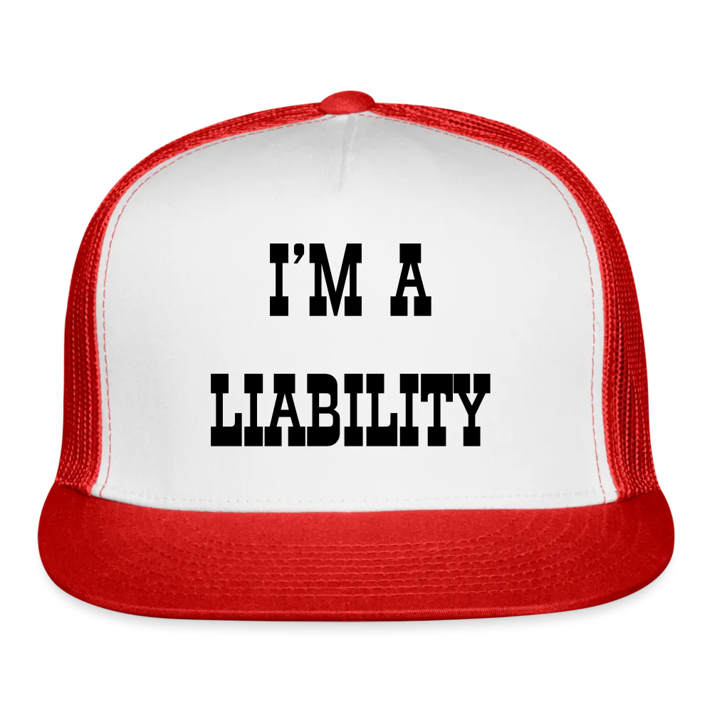 “I’m A Liability”-Trucker Cap