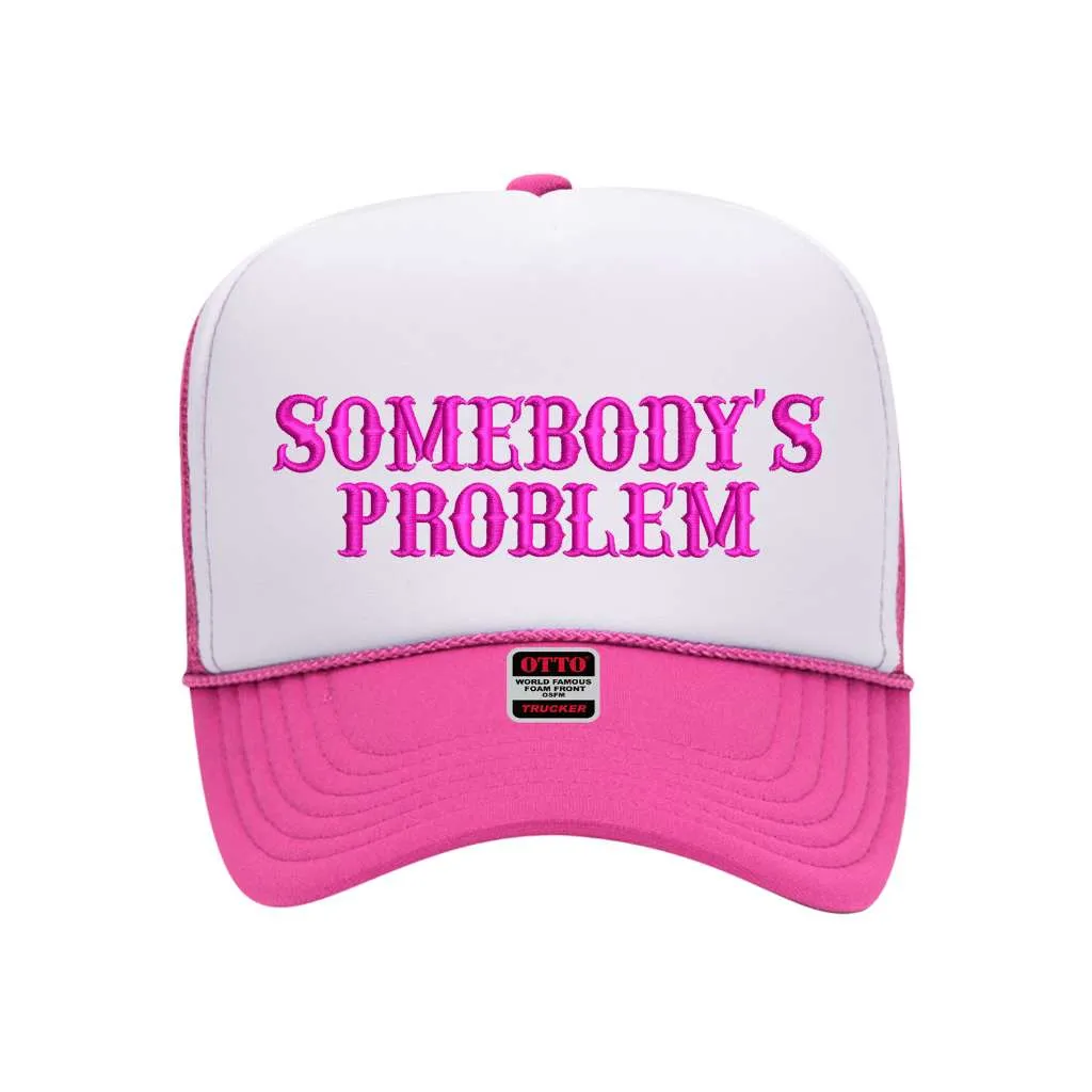 Somebody's Problem Two Tone Foam Trucker Hat