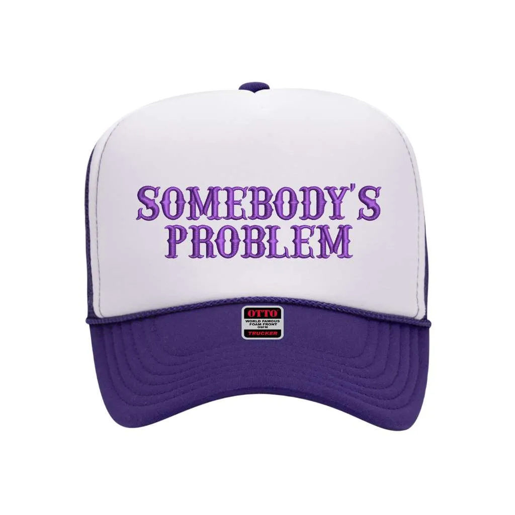 Somebody's Problem Two Tone Foam Trucker Hat