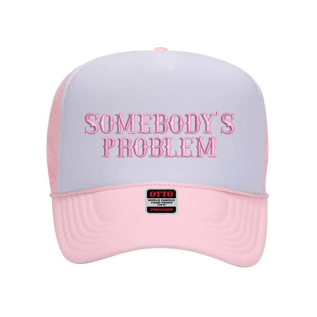 Somebody's Problem Two Tone Foam Trucker Hat